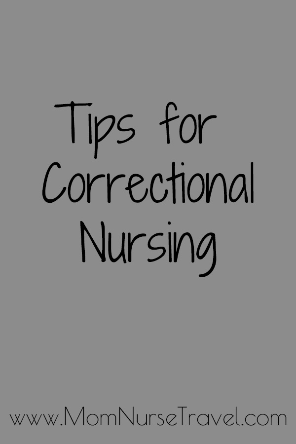 Tips for Correctional Nursing MomNurseTravel